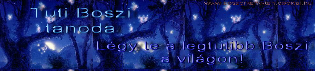 >>dv a Tuti boszi tanodban!<<